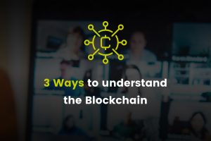 3 Ways to understand the Blockchain